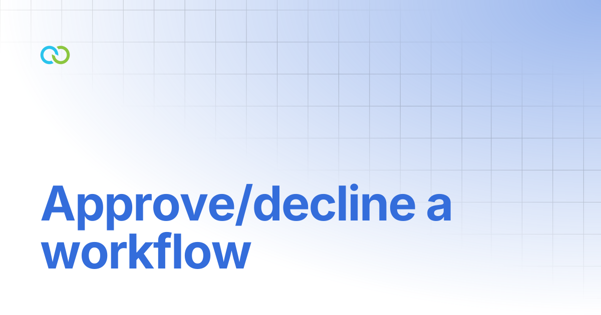 Approve/decline a workflow | Chat Flow | Clickatell User Guides