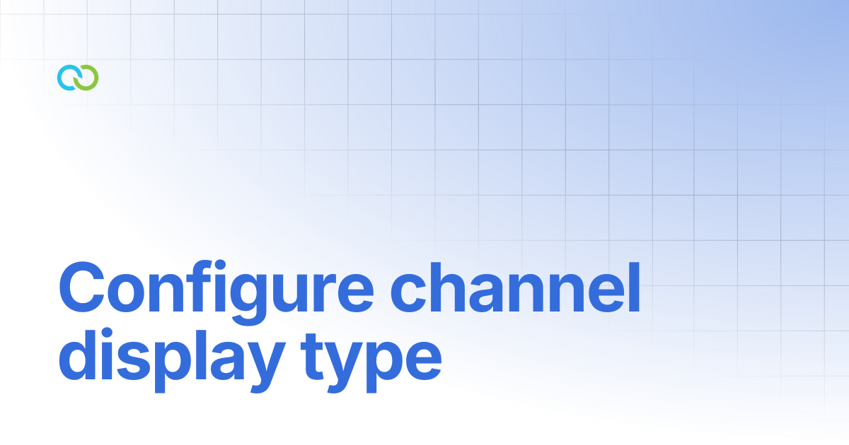 Configure channel display type | Chat Flow | Clickatell User Guides